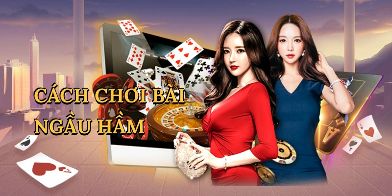 Cách chơi bài Ngầu Hầm
