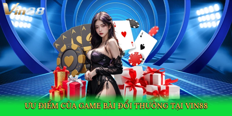 uu-diem-cua-game-bai-doi-thuong-tai-vin88-3