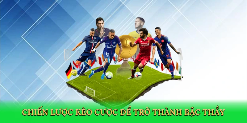 Chiến lược kèo cược để trở thành bậc thầy