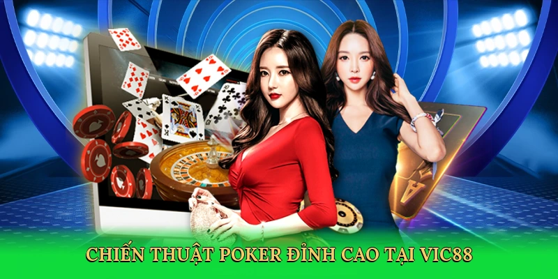Chiến thuật poker đỉnh cao tại Vic88