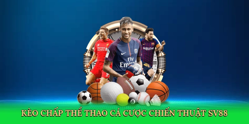 Kèo chấp thể thao cá cược chiến thuật SV88