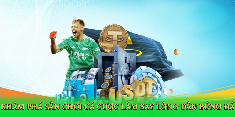 Khám phá sân chơi cá cược làm say lòng dân bóng đá