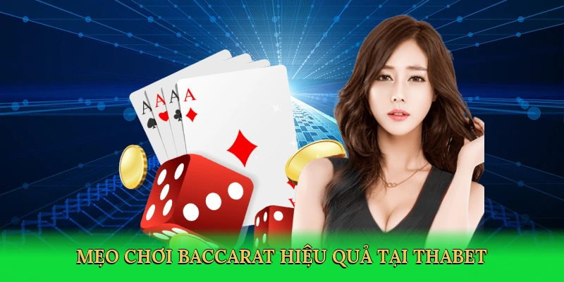 Mẹo chơi baccarat hiệu quả tại Thabet