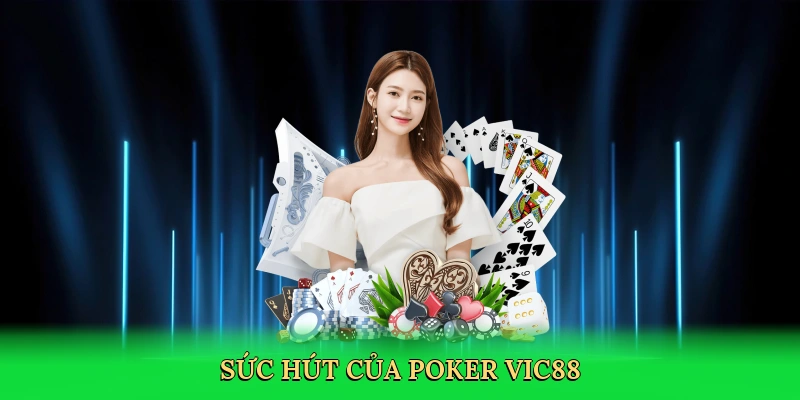 Sức hút của poker Vic88