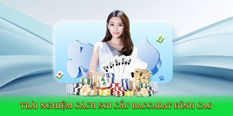 Cách Soi Cầu Baccarat &#8211; Bí Quyết Thắng Lớn Cùng UK88