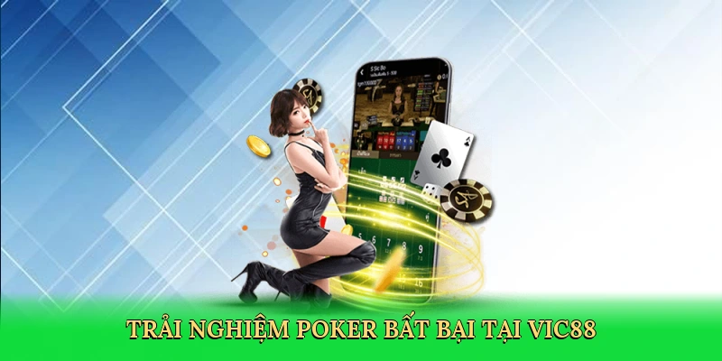Trải nghiệm poker bất bại tại Vic88