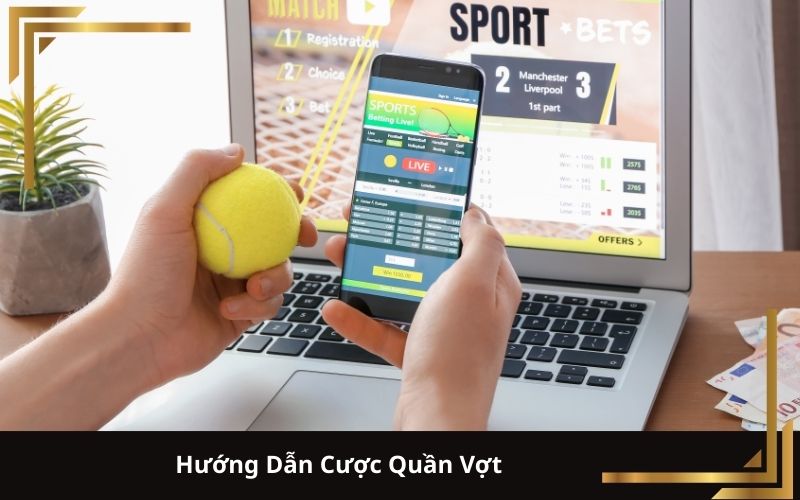 Hướng Dẫn Cược Quần Vợt