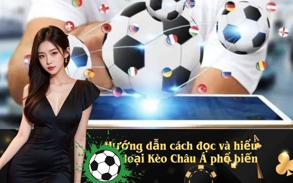 Hướng dẫn cách đọc và hiểu các loại Kèo Châu Á phổ biến