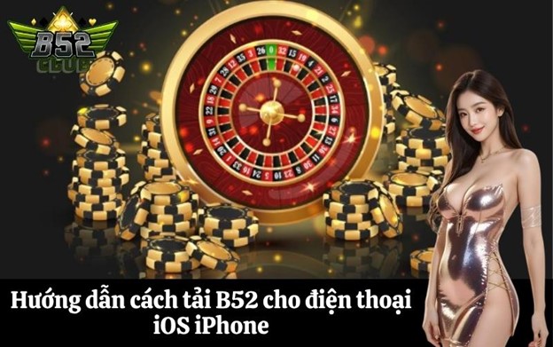 Hướng dẫn cách tải app B52 về điện thoại iOS và Android chi tiết 2025