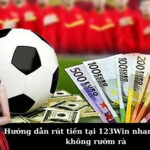 Hướng dẫn rút tiền tại 123Win nhanh chóng, không rườm rà