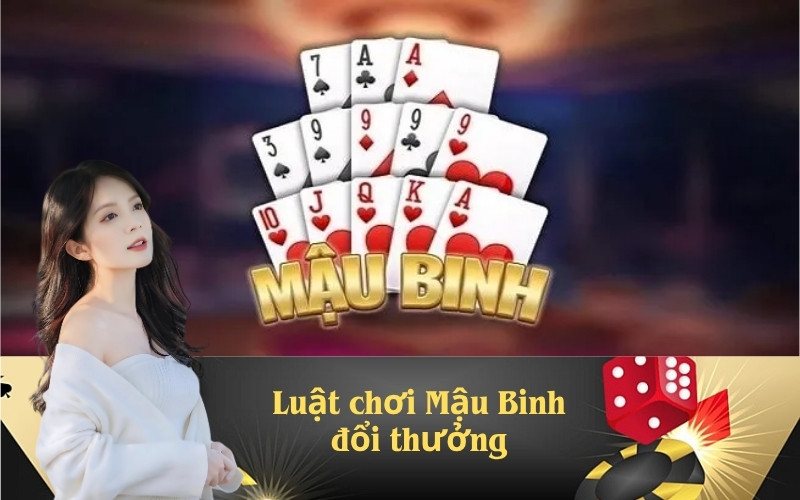 Luật chơi Mậu Binh đổi thưởng