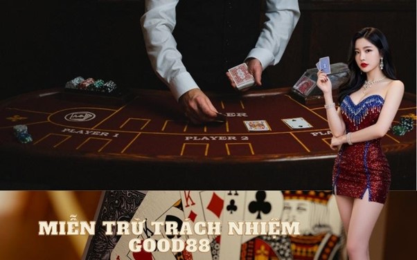 Miễn trừ trách nhiệm Good88