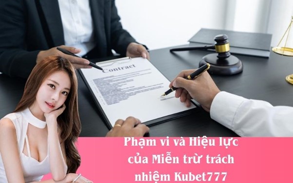 Phạm vi và Hiệu lực của Miễn trừ trách nhiệm Kubet777