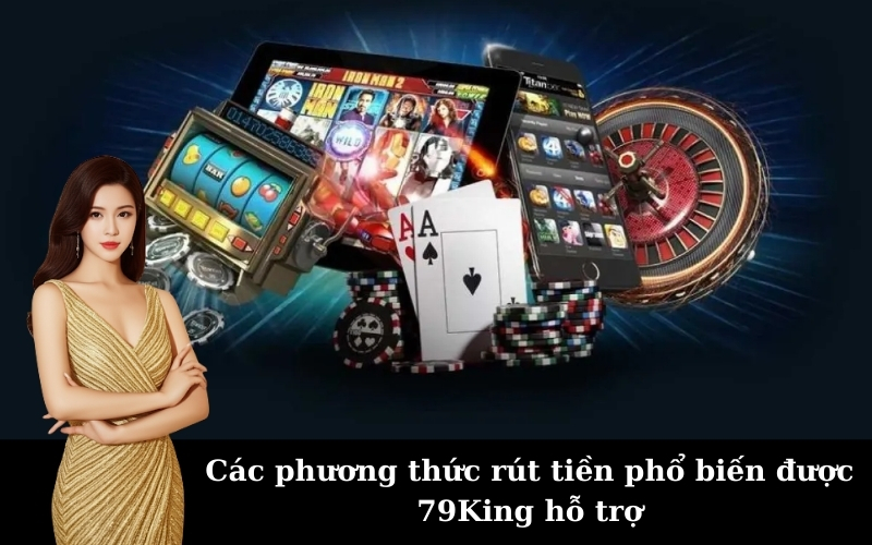 Hướng dẫn rút tiền tại 79King an toàn và nhanh chóng
