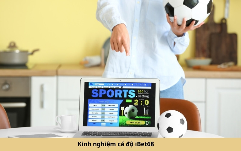 Kinh nghiệm cá độ iBet68 (1)