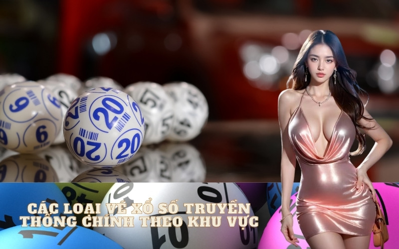 Các loại vé xổ số truyền thống chính theo khu vực