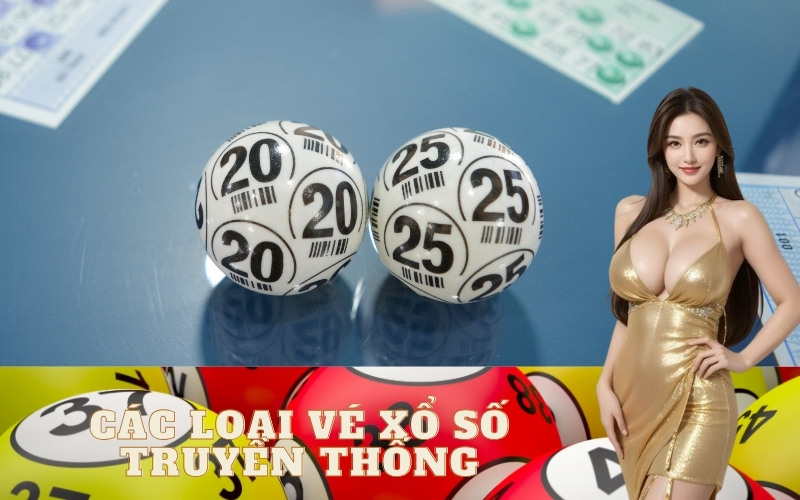 Tìm hiểu các loại vé xổ số truyền thống hiện nay