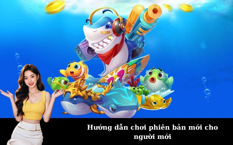 Hướng dẫn chơi phiên bản mới cho người mới