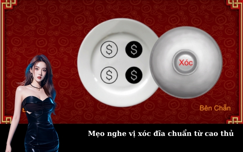 Mẹo nghe vị xóc đĩa chuẩn từ cao thủ