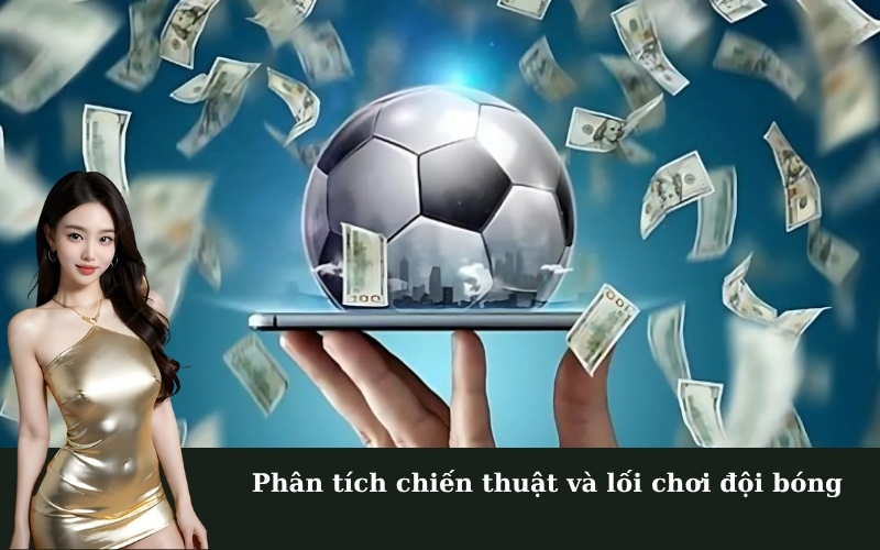 Phân tích chiến thuật và lối chơi đội bóng