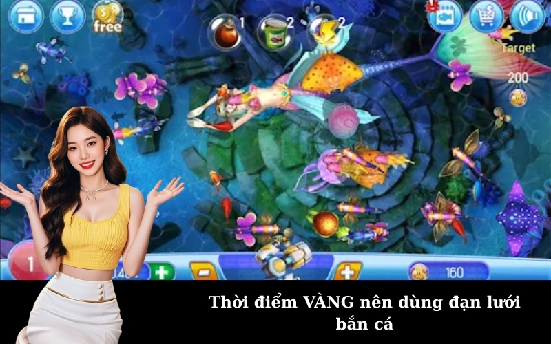 Thời điểm VÀNG nên dùng đạn lưới bắn cá
