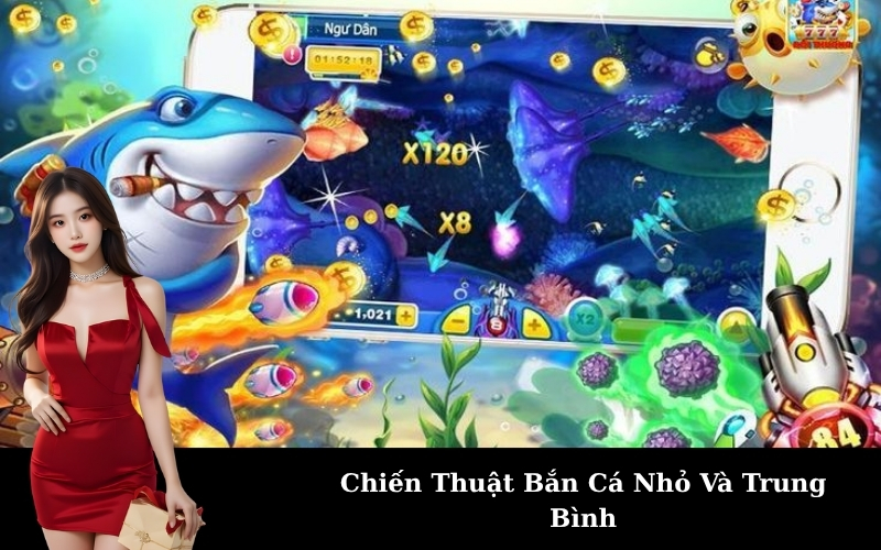 Chiến Thuật Bắn Cá Nhỏ Và Trung Bình