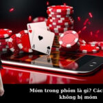 Móm trong phỏm là gì? Cách chơi để không bị móm